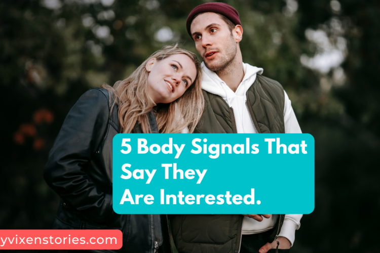 5 body signals that they say they are interested look now