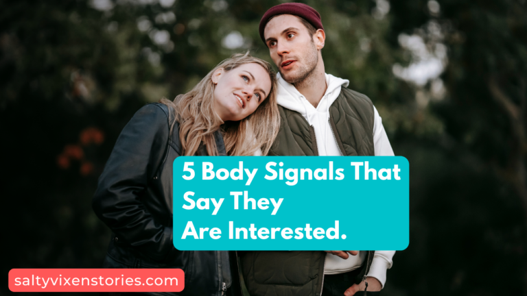 5 Body Signals That Say They Are Interested