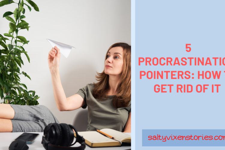 5 procrastination Pointers hOw to get rid of it
