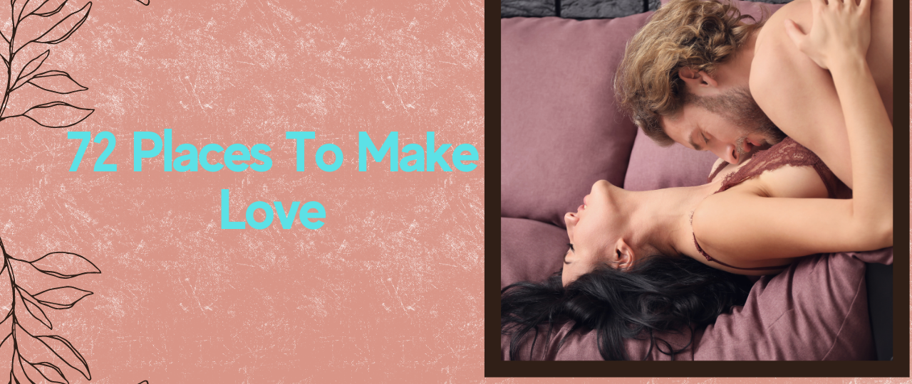 72 places to make love
