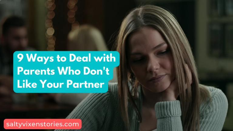 9 Ways to Deal with Parents Who Don’t Like Your Partner