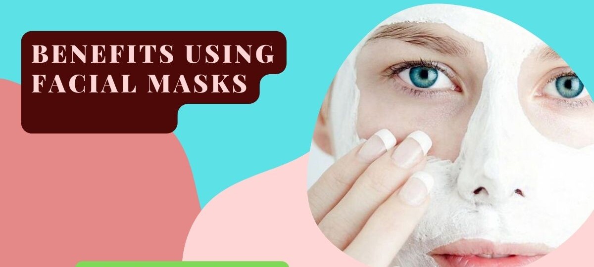 Benefits Using Facial Masks
