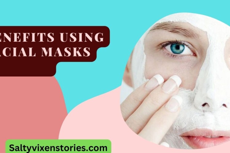 Benefits Using Facial Masks