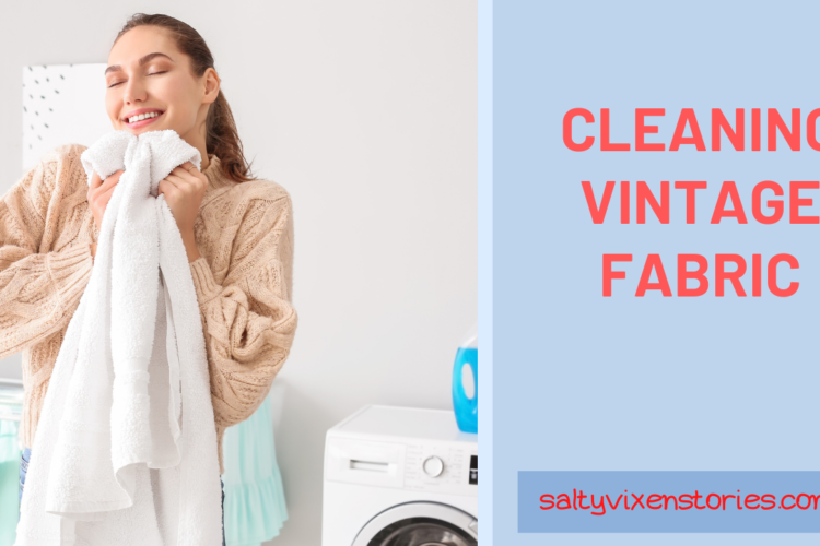 Cleaning Vintage Fabric salty vixen