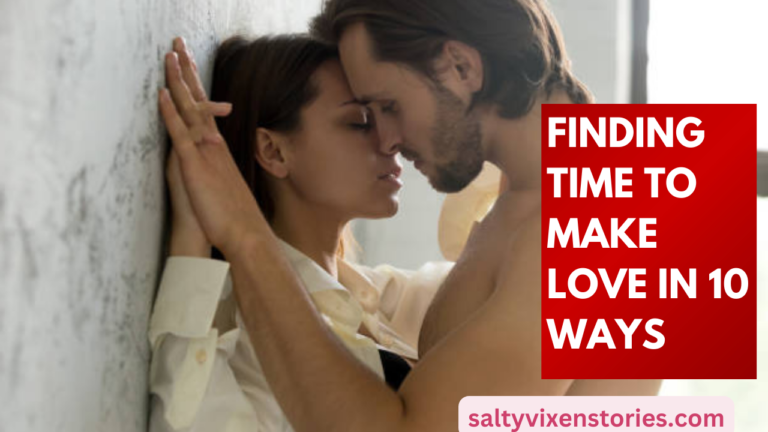 Finding Time To Make Love in 10 Ways