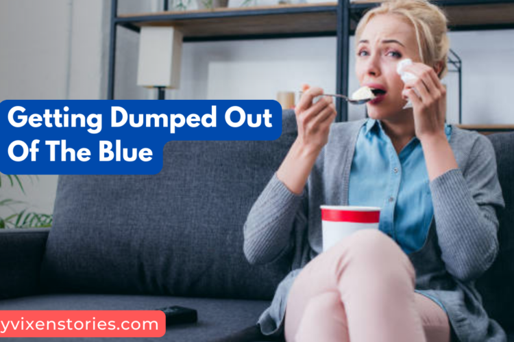 Getting Dumped Out Of The Blue dating tips and advice
