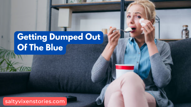 Getting Dumped Out Of The Blue