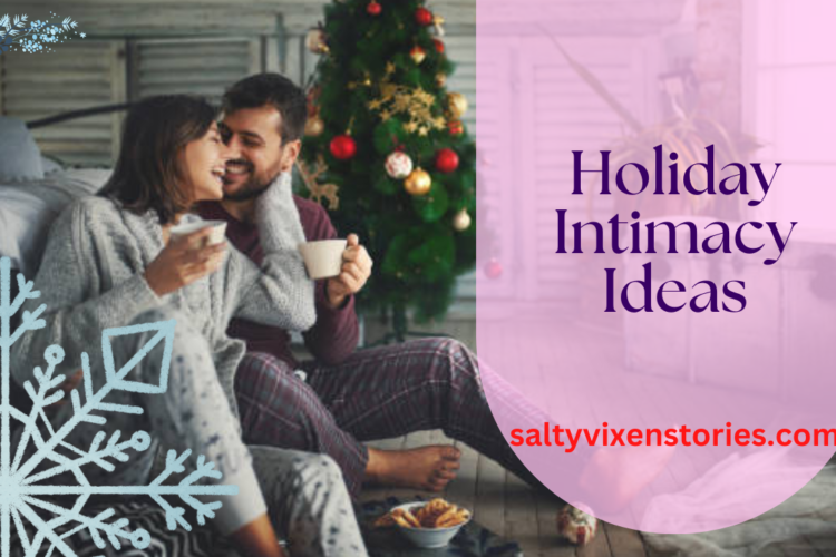 Holiday Intimacy Ideas salty vixen