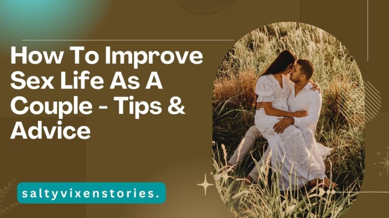 How To Improve Sex Life As A Couple – Tips & Advice