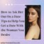 How to Ask Her Out On a Date – Tips to Help You Get a Date With the Woman You Desire