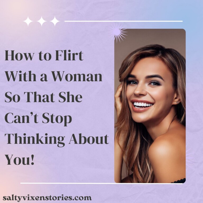 How to Flirt With a Woman So That She Can’t Stop Thinking About You!