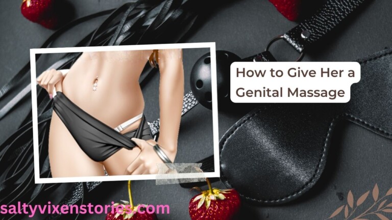 How to Give Her a Genital Massage