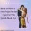 How to Have a One Night Stand – Tips For The Quick Hook Up