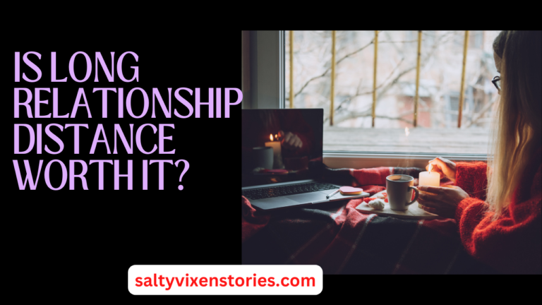 Is Long Relationship Distance Worth It?