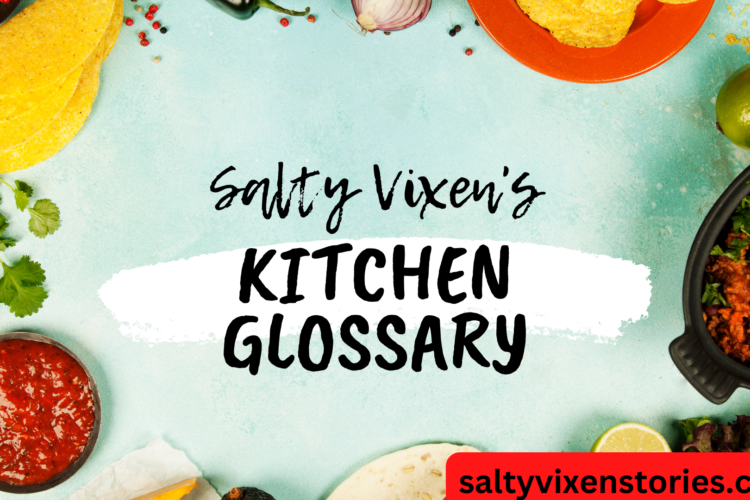 Kitchen glossary salty vixen