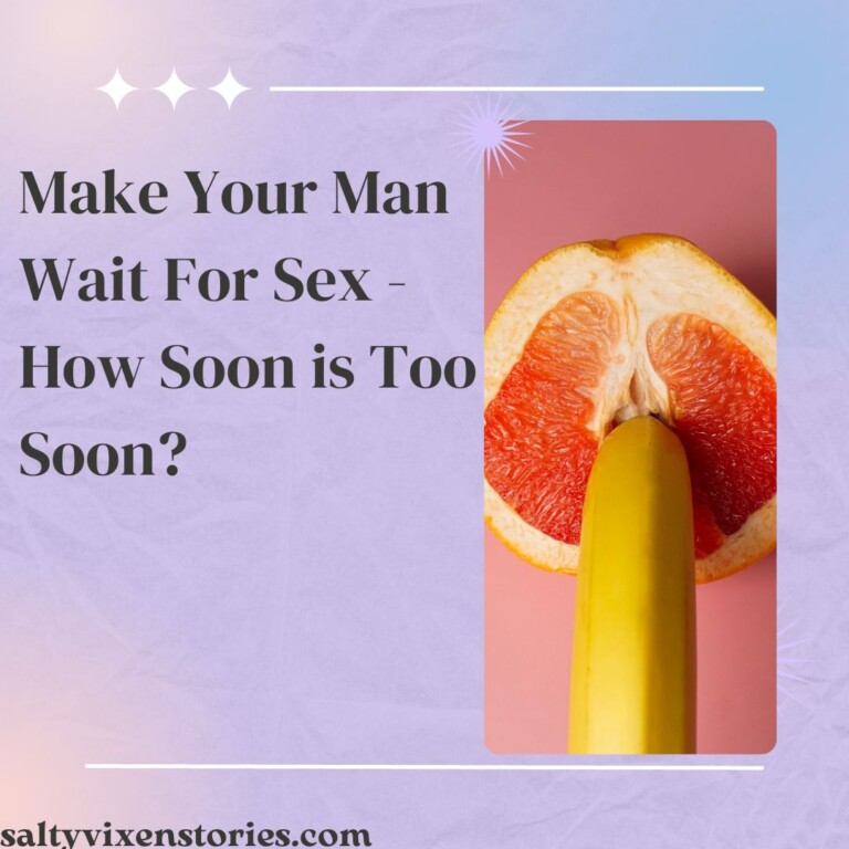 Make Your Man Wait For Sex – How Soon is Too Soon?