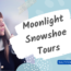 Moonlight Snowshoe Tours date night idea