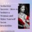 Seduction Secrets – How to Seduce a Woman and Make Yourself Seem Irresistible
