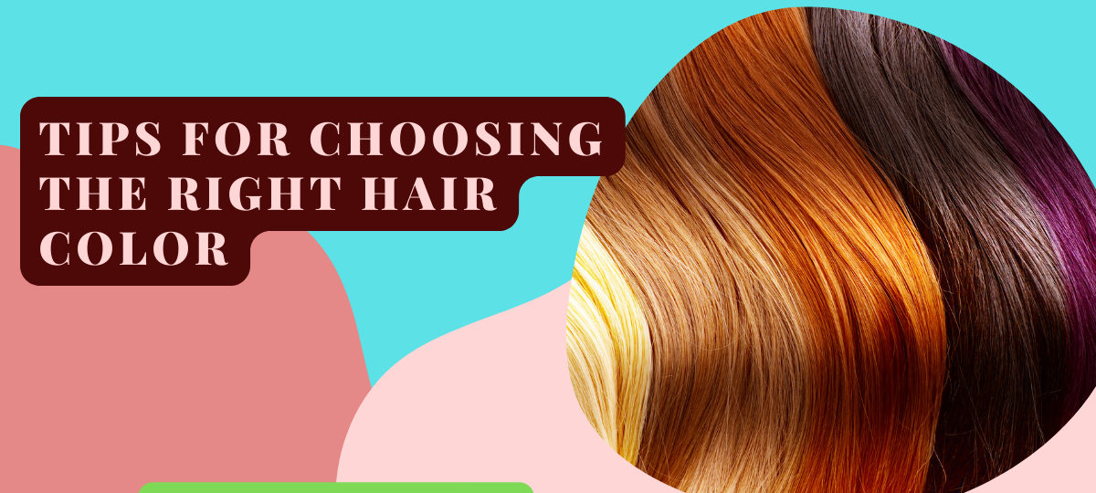 Tips for Choosing the Right Hair Color