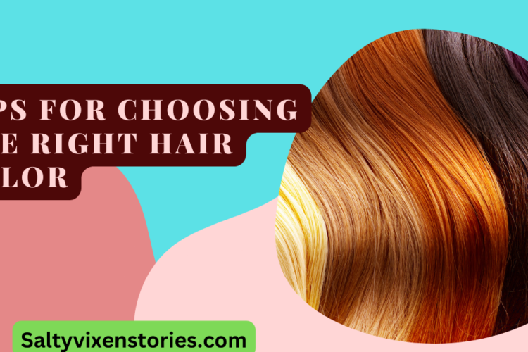 Tips for Choosing the Right Hair Color