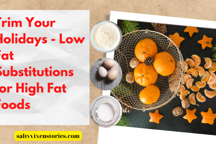 Trim Your Holidays Low Fat Substitutions for High Fat Foods