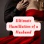 Ultimate Humiliation of a Husband salty vixen story