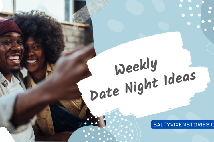 Weekly Date Night Ideas date night salty. vixen