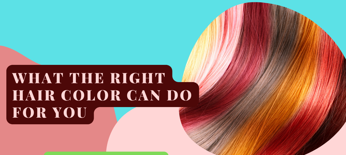 What the Right Hair Color Can Do for You