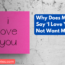 Why Does My Ex Say ‘I Love You Not Want Me Back