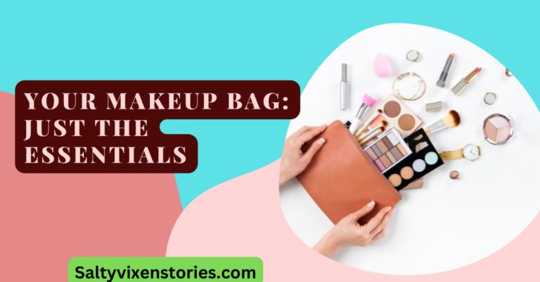 Your Makeup Bag: Just The Essentials