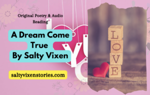 A Dream Come True (Audio Poetry by Salty Vixen)