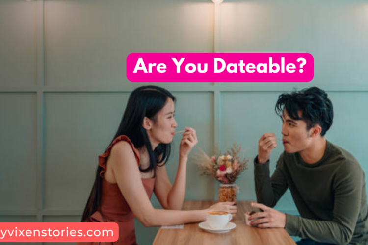 are you dateable salty vixen question