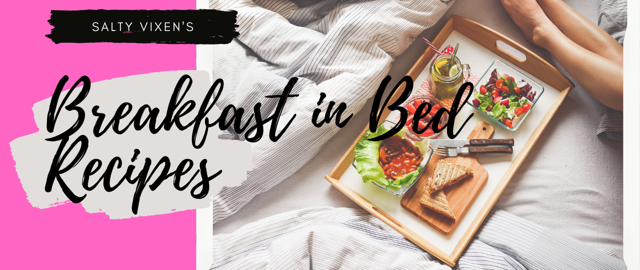 breakfast in bed recipes salty vixen