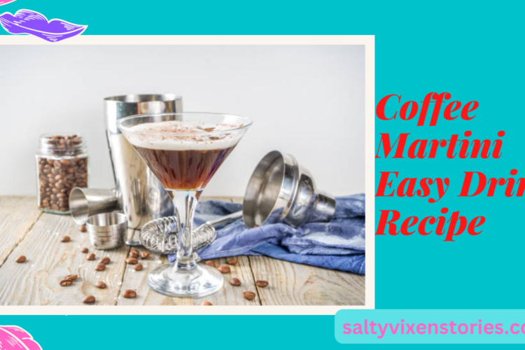 coffee martini easy drink recipe salty vixen