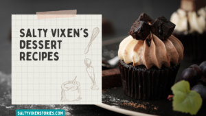 Salty Vixen’s Easy Dessert Recipes