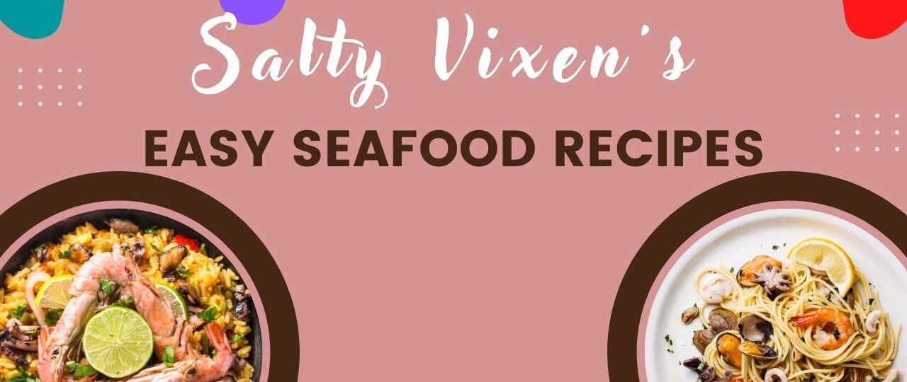 easy seafood recipes salty vixen