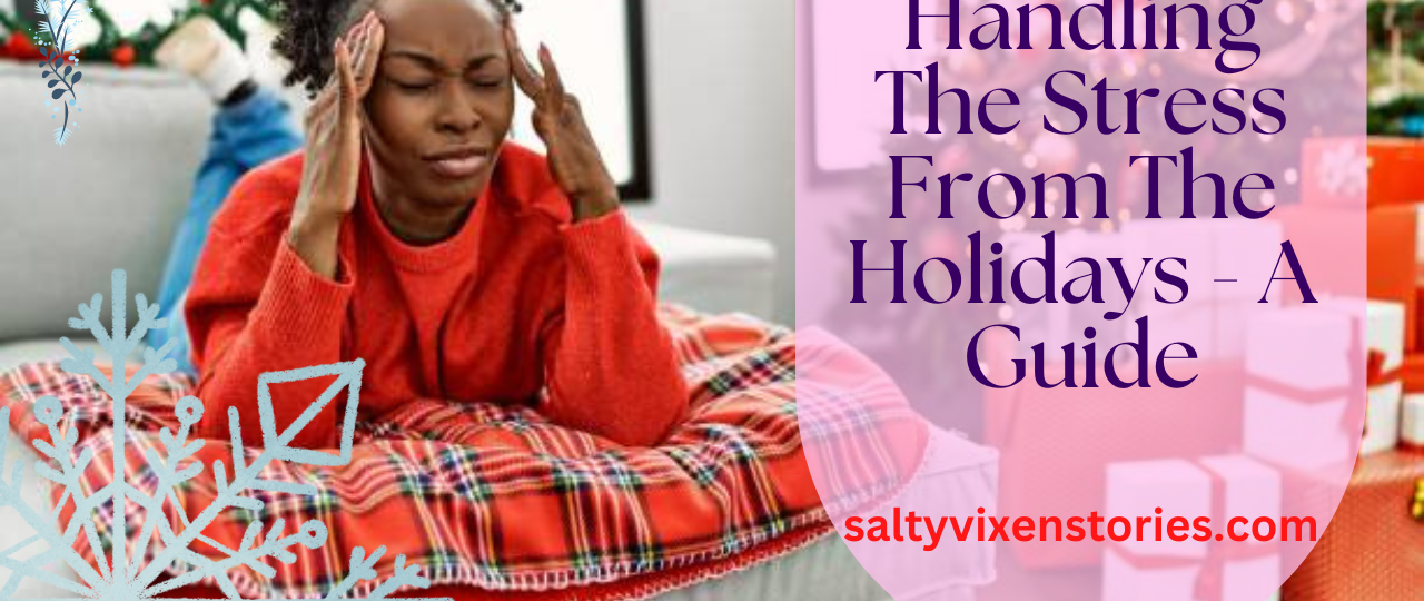 handling the stress from the holidays a guide salty vixen