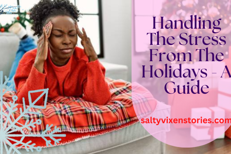handling the stress from the holidays a guide salty vixen