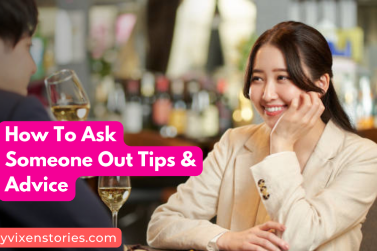 how to ask someone out on a date tips and advice