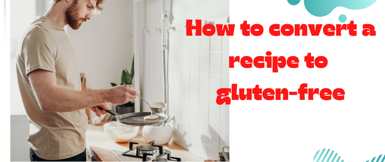 how to convert a recipe to gluten free guide