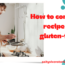 how to convert a recipe to gluten free guide
