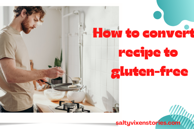 how to convert a recipe to gluten free guide