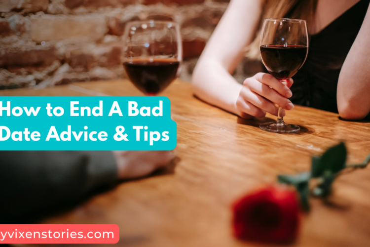 how to end a bad date advice and tips