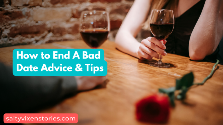 How to End A Bad Date Advice & Tips