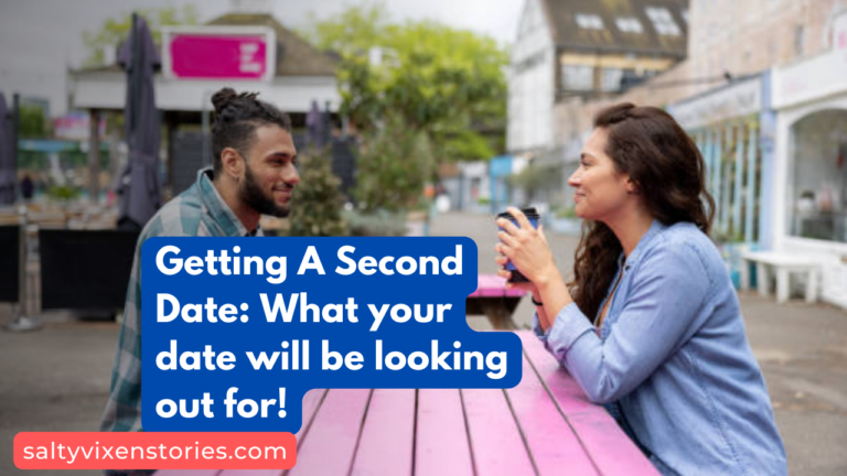 Getting A Second Date: What your date will be looking out for!