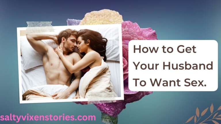 How to Get Your Husband To Want Sex