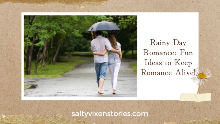 Rainy Day Romance (Fun Ideas to Keep Romance Alive!)
