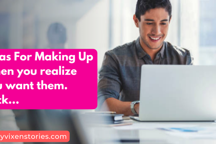 ideas for making up when you realize you want them back