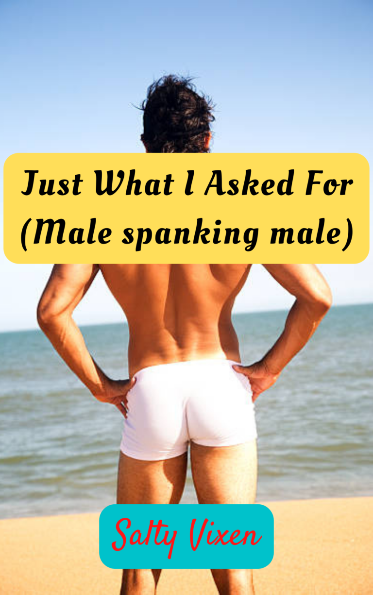 Just What I Asked For- Gay Spanking Story