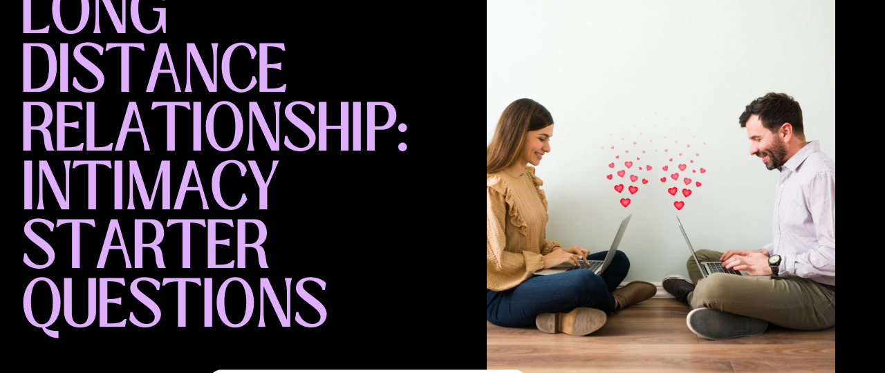 long distance relationship intimacy starter questions